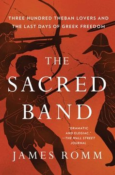 portada The Sacred Band: Three Hundred Theban Lovers and the Last Days of Greek Freedom (en Inglés)