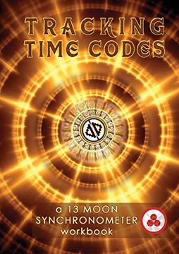 portada Tracking Time Codes: A 13 Moon Calendar and Dreamspell Workbook (en Inglés)
