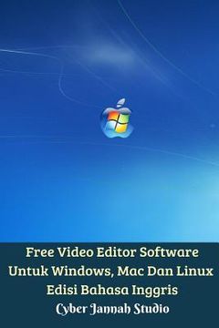 portada Free Video Editor Software Untuk Windows, Mac Dan Linux Edisi Bahasa Inggris (en Inglés)