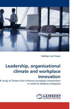 portada Leadership, organisational climate and workplace innovation: A study of factors that enhance workplace innnovation in small to medium enterprise