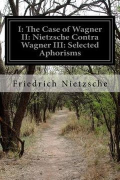 portada I: The Case of Wagner II: Nietzsche Contra Wagner III: Selected Aphorisms (en Inglés)