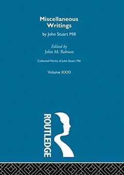 portada Collected Works of John Stuart Mill: Xxxi. Miscellaneous Writings (en Inglés)
