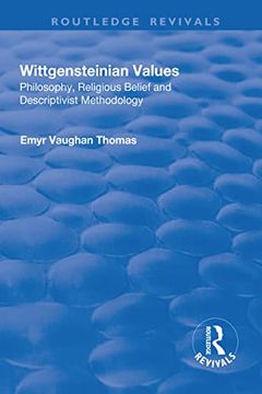 portada Wittgensteinian Values: Philosophy, Religious Belief and Descriptivist Methodology: Philosophy, Religious Belief and Descriptivist Methodology (en Inglés)