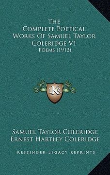 portada the complete poetical works of samuel taylor coleridge v1: poems (1912) (en Inglés)