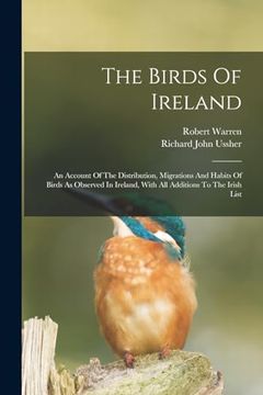 portada The Birds of Ireland: An Account of the Distribution, Migrations and Habits of Birds as Observed in Ireland, With all Additions to the Irish List (in English)