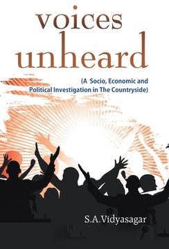 portada Voices Unheard (A Socio, Economic And Political Investigation In The Countryside) (in English)