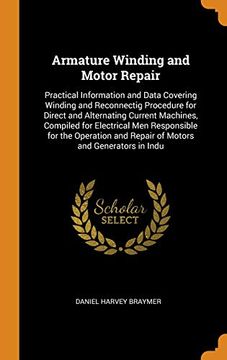 portada Armature Winding and Motor Repair: Practical Information and Data Covering Winding and Reconnectig Procedure for Direct and Alternating Current. And Repair of Motors and Generators in Indu 