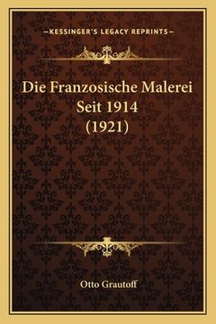 portada Die Franzosische Malerei Seit 1914 (1921) (en Alemán)