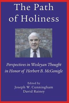 portada The Path of Holiness, Perspectives in Wesleyan Thought in Honor of Herbert B. McGonigle (en Inglés)