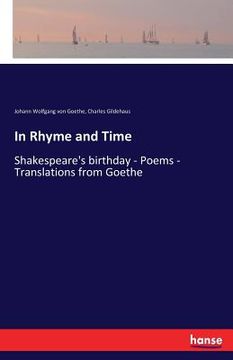 portada In Rhyme and Time: Shakespeare's birthday - Poems - Translations from Goethe