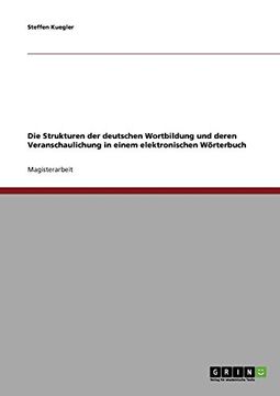 portada Die Strukturen der deutschen Wortbildung und deren Veranschaulichung in einem elektronischen Wörterbuch (German Edition)
