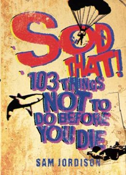 portada Sod That! 103 Things not to do Before you die (en Inglés)