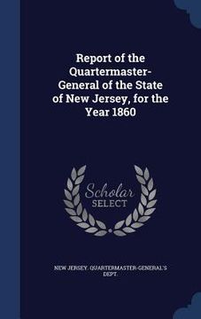 portada Report of the Quartermaster- General of the State of New Jersey, for the Year 1860 (en Inglés)