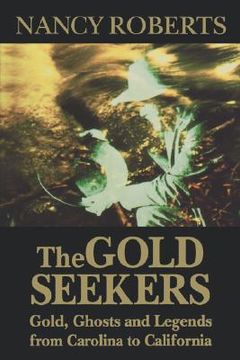 portada gold seekers: gold, ghosts, and legends from carolina to california (in English)