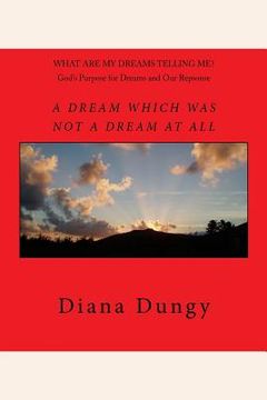 portada A Dream Which Was Not A Dream At All: God's Purpose and Our Response to Dreams (en Inglés)