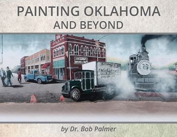 portada Painting Oklahoma and Beyond: Murals by Dr. Bob Palmer (en Inglés)