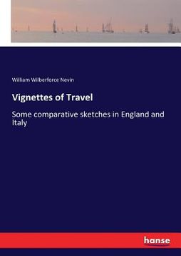 portada Vignettes of Travel: Some comparative sketches in England and Italy (en Inglés)