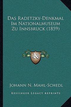 portada Das Radetzky-Denkmal Im Nationalmuseum Zu Innsbruck (1859) (en Alemán)