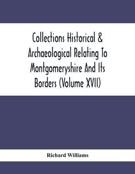 portada Collections Historical & Archaeological Relating To Montgomeryshire And Its Borders (Volume Xvii) (in English)