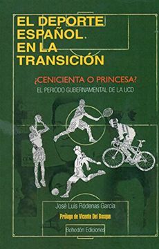 portada El deporte español en la Transición: ¿Cenicienta o princesa? El periodo gubernamental de la UCD (1977-1982) (Autor)