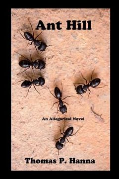 portada Ant Hill: An Allegorical Novel (en Inglés)