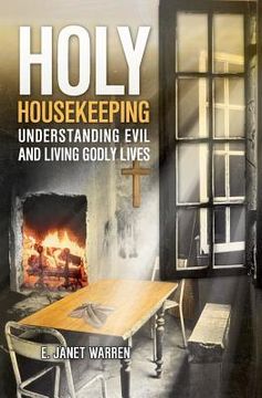portada Holy Housekeeping: Understanding Evil and Living Godly Lives (in English)