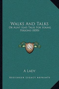 portada walks and talks: or aunt ida's tales for young persons (1850) or aunt ida's tales for young persons (1850) (en Inglés)