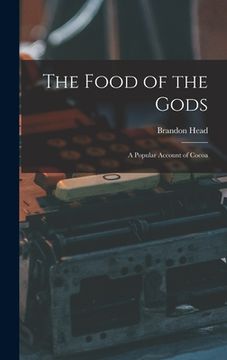 portada The Food of the Gods: A Popular Account of Cocoa (en Inglés)
