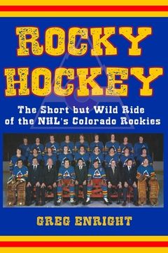 portada Rocky Hockey: The Short but Wild Ride of the NHL's Colorado Rockies