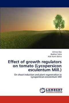 portada effect of growth regulators on tomato (lycopersicon esculentum mill.) (en Inglés)
