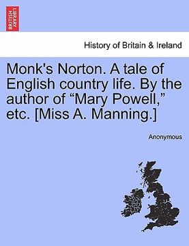 portada monk's norton. a tale of english country life. by the author of "mary powell," etc. [miss a. manning.] (in English)