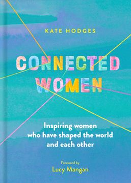 portada Connected Women: Inspiring Women who Have Shaped the World and Each Other (in English)