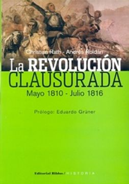 portada La Revolucion Clausurada de Mayo 1810  - Julio 1816