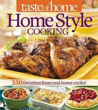portada Taste of Home Home Style Cooking: 420 Favorites from Real Home Cooks! (en Inglés)