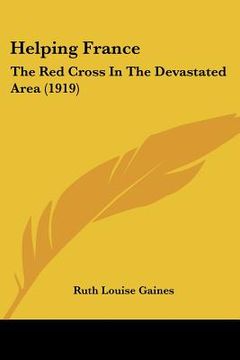 portada helping france: the red cross in the devastated area (1919) (en Inglés)