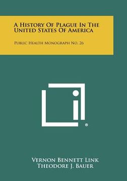 portada a history of plague in the united states of america: public health monograph no. 26 (en Inglés)