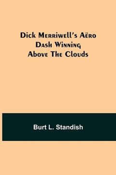 portada Dick Merriwell's Aëro Dash Winning Above the Clouds (en Inglés)