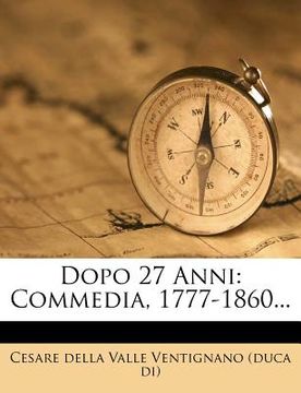 portada Dopo 27 Anni: Commedia, 1777-1860... (in Italian)