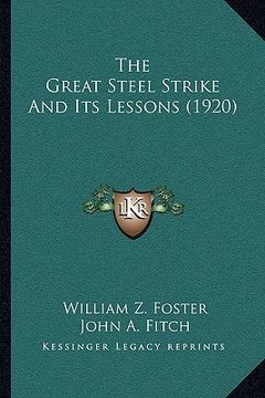 portada the great steel strike and its lessons (1920) (en Inglés)