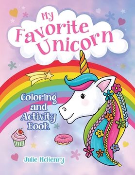 portada My Favorite Unicorn Coloring and Activity Book: Unicorn Coloring and Activity Book for Girls Ages 4-8 with Coloring, Mazes, Dot to Dot, Word Search Pu (en Inglés)