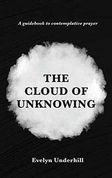 portada The Cloud of Unknowing: A Book of Contemplation the Which is Called the Cloud of Unknowing, in the Which a Soul is Oned With god (in English)