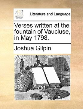 portada verses written at the fountain of vaucluse, in may 1798. (in English)