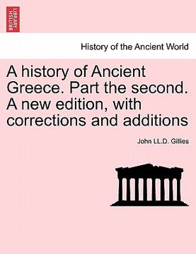 portada a history of ancient greece. part the second. a new edition, with corrections and additions (in English)