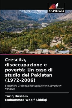 portada Crescita, disoccupazione e povertà: Un caso di studio del Pakistan (1972-2006) (in Italian)