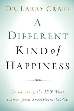 portada A Different Kind of Happiness: Discovering the Joy That Comes from Sacrificial Love (en Inglés)