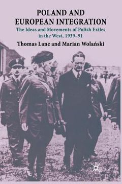 portada Poland and European Integration: The Ideas and Movements of Polish Exiles in the West, 1939-91
