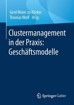 portada Clustermanagement in der Praxis: Geschã Â¤Ftsmodelle (German Edition) [Soft Cover ] (in German)