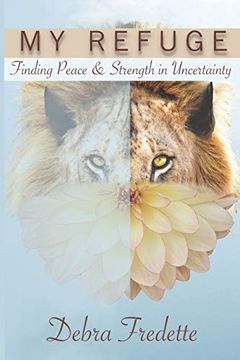 portada My Refuge: Finding Peace & Strength in Uncertainty (en Inglés)