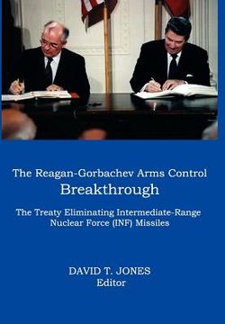 portada the reagan-gorbachev arms control breakthrough: the treaty eliminating intermediate-range nuclear force (inf) missiles