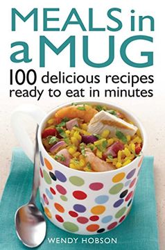 portada Meals in a Mug: 100 delicious recipes ready to eat in minutes (en Inglés)